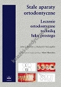 Stałe aparaty ortodontyczne. Leczenie ortodontyczne techniką łuku prostego