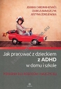 Jak pracować z dzieckiem z ADHD w domu i w szkole