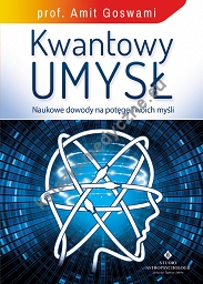 Kwantowy umysł. Naukowe dowody na potęgę Twoich myśli (wyd. 2022)