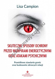 Skuteczne sposoby ochrony przed wampirami energetycznymi oraz atakami psychicznymi. Prawidłowe stawianie granic oraz budowanie zdrowych relacji