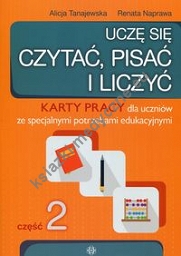 Uczę się czytać pisać i liczyć Część 2 Karty pracy dla uczniów ze specjalnymi potrzebami edukacyjnymi