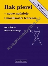 Rak piersi - nowe nadzieje i możliwości leczenia (wydanie II)