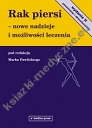 Rak piersi - nowe nadzieje i możliwości leczenia (wydanie II)