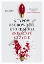 5 typów osobowości, które mogą zniszczyć ci życie