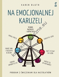 Na emocjonalnej karuzeli. Jak pokonać samokrytycyzm, opanować emocje i zaakceptować siebie dzięki technikom uważności i współczucia