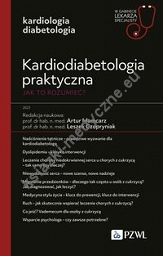 Kardiodiabetologia praktyczna. Jak to rozumieć?