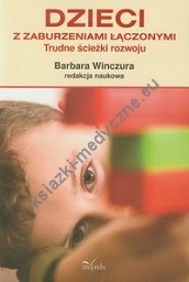 Dzieci z zaburzeniami łączonymi Trudne ścieżki rozwoju