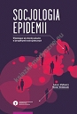 Socjologia epidemii Wyłaniające się choroby zakaźne w perspektywie nauk społecznych