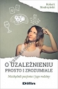 O uzależnieniu prosto i zrozumiale