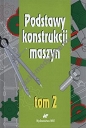 Podstawy konstrukcji maszyn Tom 2