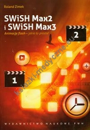 SWiSH Max2 i SWiSH Max3 Animacje flash - jakie to proste !