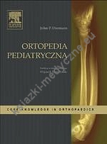 Ortopedia pediatryczna. Seria Core Knowledge in Ortopaedics