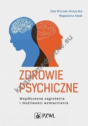 Zdrowie psychiczne. Współczesne zagrożenia i możliwości wzmacniania