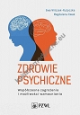 Zdrowie psychiczne. Współczesne zagrożenia i możliwości wzmacniania