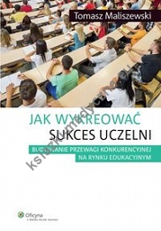 Jak wykreować sukces uczelni