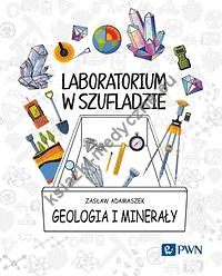 Laboratorium w szufladzie. Geologia i minerały