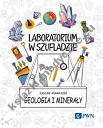 Laboratorium w szufladzie. Geologia i minerały