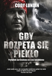 Gdy rozpęta się piekło Poradnik survivalowy na czas kataklizmu