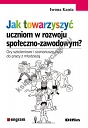 Jak towarzyszyć uczniom w rozwoju społeczno-zawodowym?