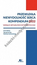 Przewlekła niewydolność serca. Kompendium 2022 według aktualnych wytycznych ESC