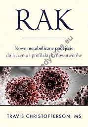 Rak. Nowe metaboliczne podejście do leczenia i profilaktyki nowotworów (dodruk 2019)