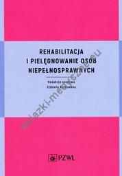 Rehabilitacja i pielęgnowanie osób niepełnosprawnych