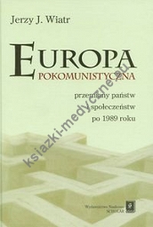 Europa pokomunistyczna przemiany państw i społeczeństw po 1989 roku