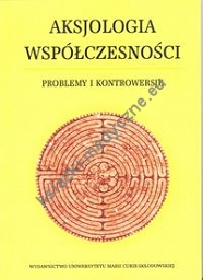 Aksjologia współczesności Problemy i kontrowersje