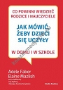 Jak mówić, żeby dzieci się uczyły w domu i w szkole
