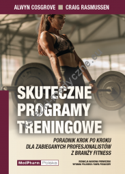 Skuteczne Programy Treningowe. Poradnik krok po kroku dla zabieganych profesjonalistów z branży fitness