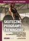Skuteczne Programy Treningowe. Poradnik krok po kroku dla zabieganych profesjonalistów z branży fitness