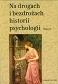 Na drogach i bezdrożach historii psychologii tom 2