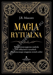 Magia rytualna. Wykorzystaj magiczne symbole w zaklęciach i rytuałach dla skutecznego osiągania swoich celów 