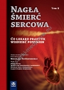 Nagła śmierć sercowa. Co lekarz praktyk wiedzieć powinien. Tom II