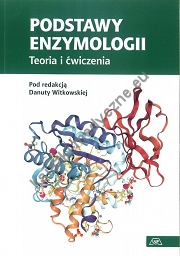 Podstawy enzymologii Teoria i ćwiczenia