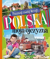 Poznaj swój kraj Polska moja ojczyzna