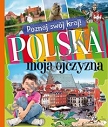 Poznaj swój kraj Polska moja ojczyzna