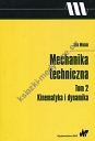 Mechanika techniczna Tom 2 Kinematyka i dynamika