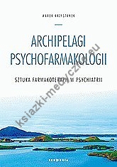 Archipelagi psychofarmakologii, sztuka farmakoterapii w psychiatrii