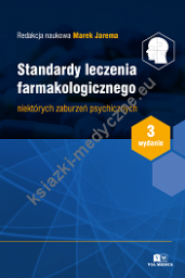 Standardy leczenia farmakologicznego niektórych zaburzeń psychicznych. Wydanie III