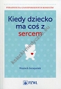 Kiedy dziecko ma coś z sercem