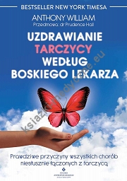 Uzdrawianie tarczycy według boskiego lekarza  Prawdziwe przyczyny wszystkich chorób niesłusznie łączonych z tarczycą