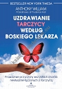 Uzdrawianie tarczycy według boskiego lekarza  Prawdziwe przyczyny wszystkich chorób niesłusznie łączonych z tarczycą