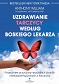 Uzdrawianie tarczycy według boskiego lekarza  Prawdziwe przyczyny wszystkich chorób niesłusznie łączonych z tarczycą