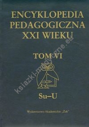 Encyklopedia pedagogiczna XXI wieku t.6