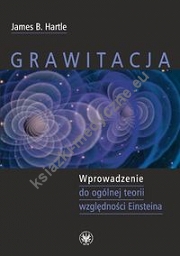 Grawitacja Wprowadzenie do ogólnej teorii względności Einsteina