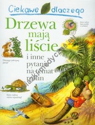 Ciekawe dlaczego drzewa mają liście i inne pytania na temat roślin