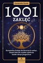 1001 zaklęć. Kompletna księga skutecznych zaklęć, dzięki którym szybko spełnisz każde swoje pragnienie