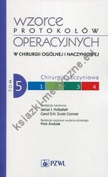 Wzorce protokołów operacyjnych w chirurgii ogólnej i naczyniowej Tom 5