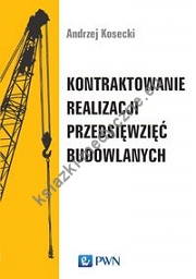 Kontraktowanie realizacji przedsięwzięć budowlanych